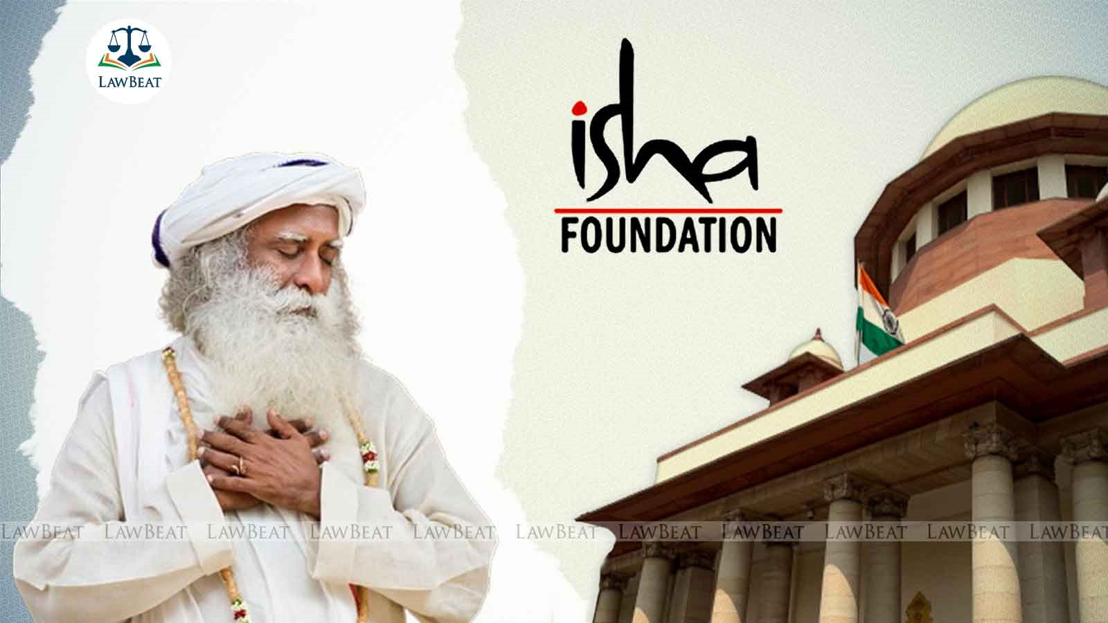 Cannot expand ambit under habeas corpus jurisdiction, Supreme Court closes case against Isha Foundation Cannot expand ambit under habeas corpus jurisdiction, Supreme Court closes case against Isha Foundation